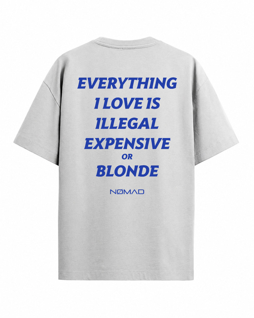 Everything I Love Is Illegal Expensive or Blonde
