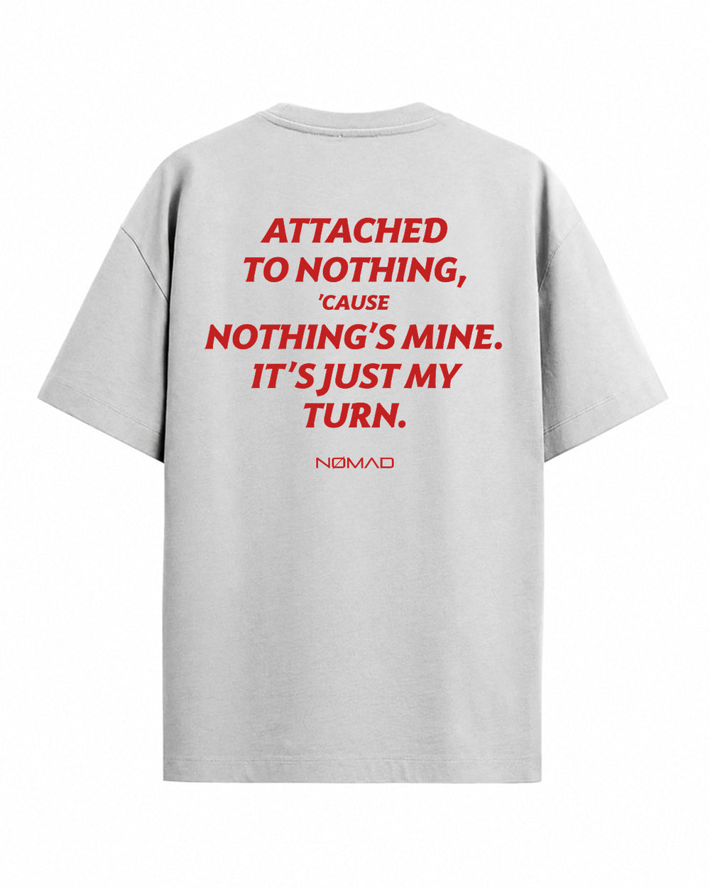 Attached to Nothing, 'Cause Nothing's Mine. It's Just My Turn.