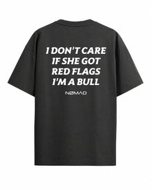 I Don't Care If She Got Red Flags I'm a Bull