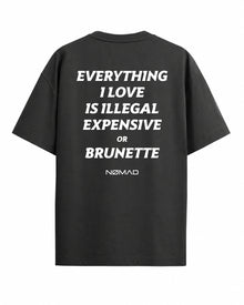 Everything I Love Is Illegal Expensive or Brunette