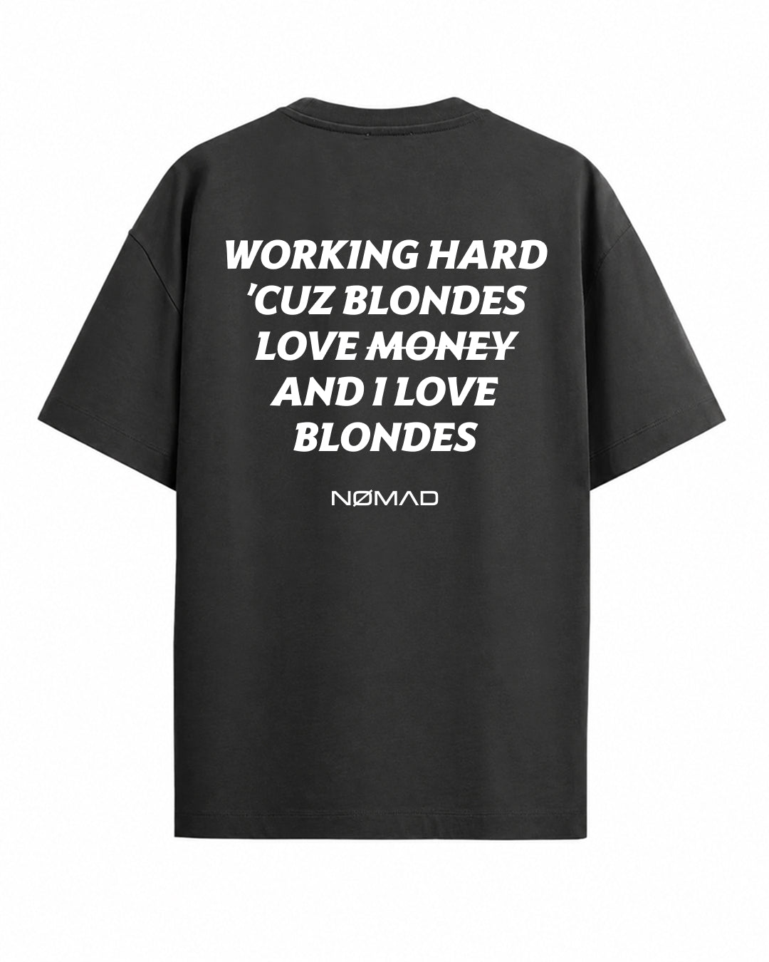 Working Hard 'Cuz Blondes Love Money and I Love Blondes