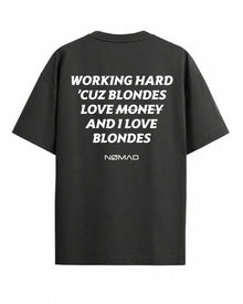 Working Hard 'Cuz Blondes Love Money and I Love Blondes