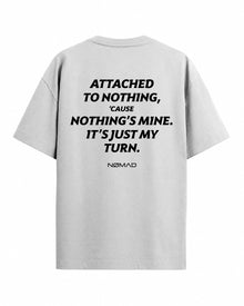 Attached to Nothing, 'Cause Nothing's Mine. It's Just My Turn.