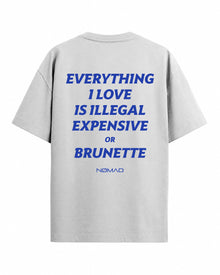 Everything I Love Is Illegal Expensive or Brunette
