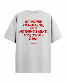 Attached to Nothing, 'Cause Nothing's Mine. It's Just My Turn.