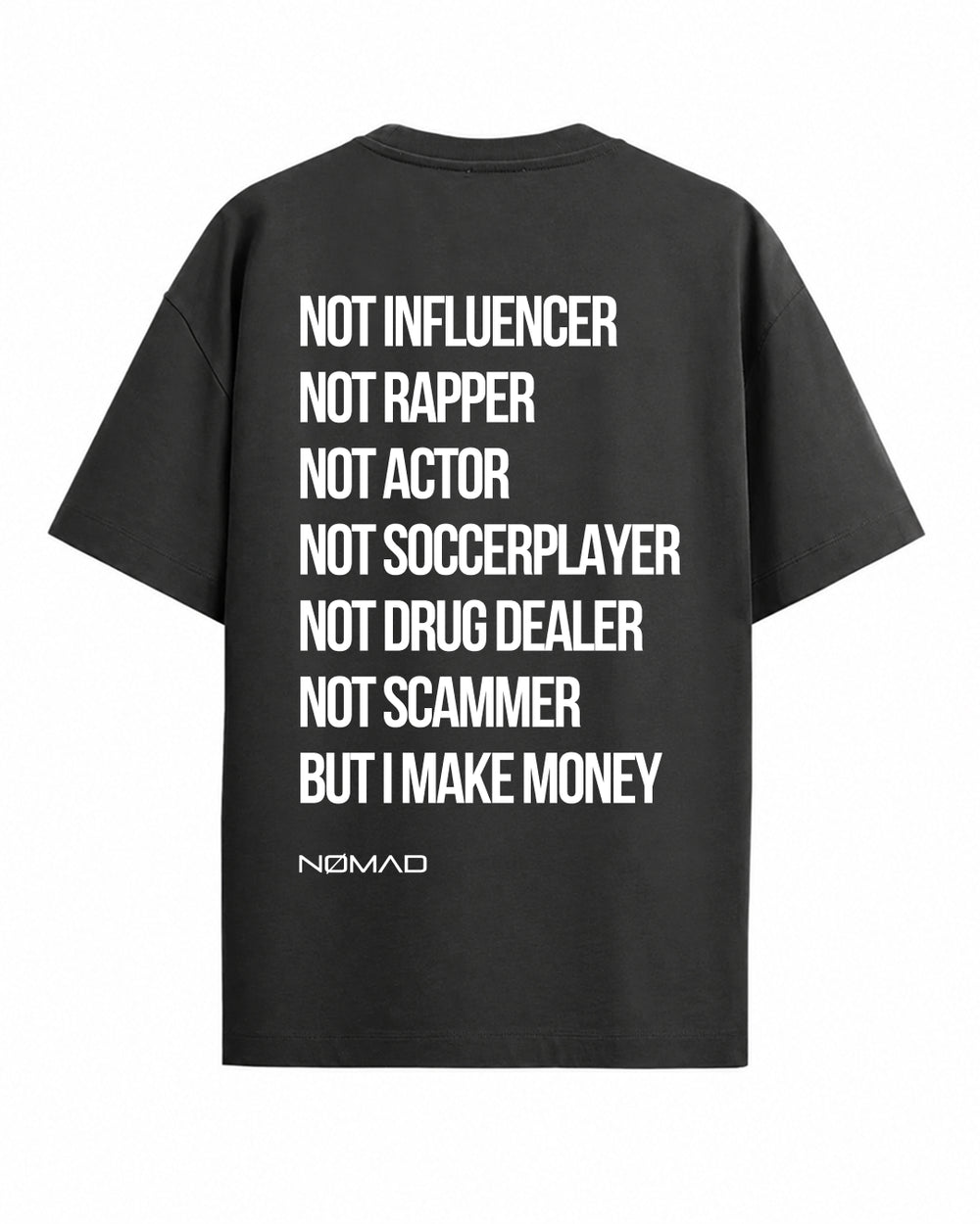 Not Influencer Not Rapper Not Actor Not Soccerplayer Not Drug Dealer Not Scammer But I Make Money