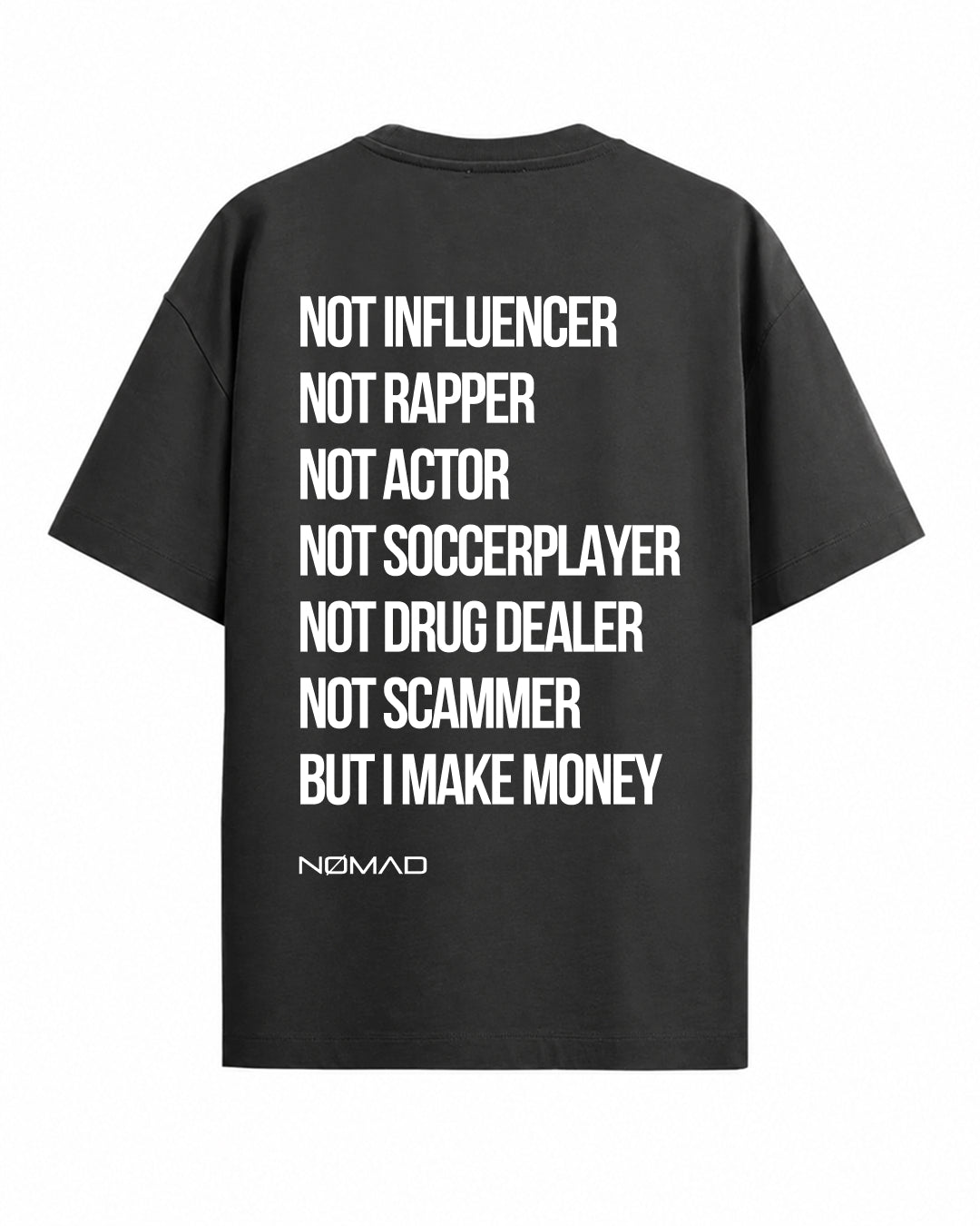Not Influencer Not Rapper Not Actor Not Soccerplayer Not Drug Dealer Not Scammer But I Make Money