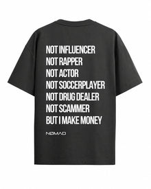 Not Influencer Not Rapper Not Actor Not Soccerplayer Not Drug Dealer Not Scammer But I Make Money