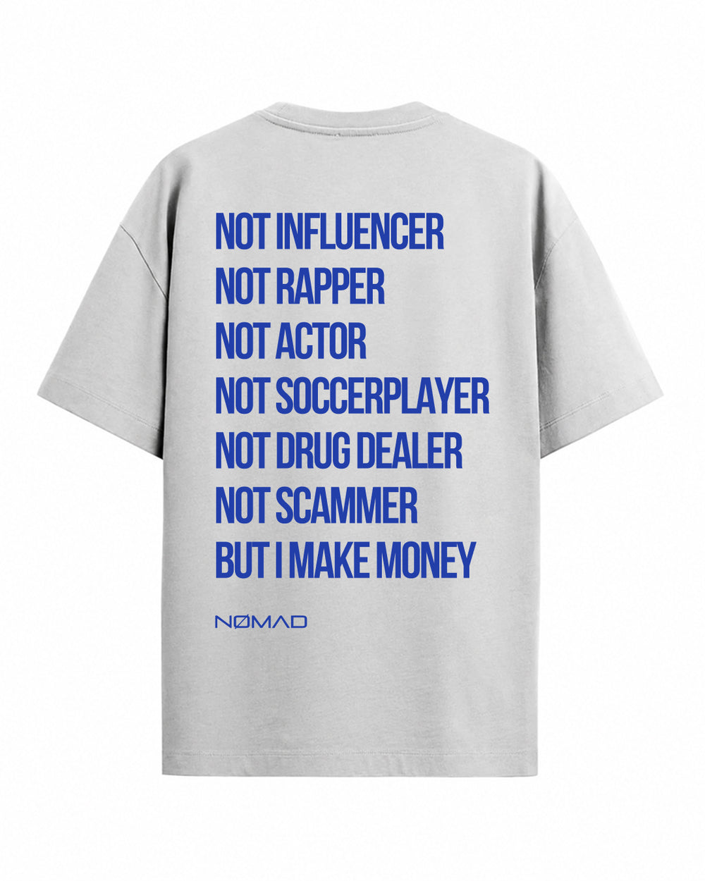 Not Influencer Not Rapper Not Actor Not Soccerplayer Not Drug Dealer Not Scammer But I Make Money